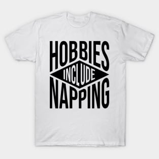 Hobbies Include Napping T-Shirt